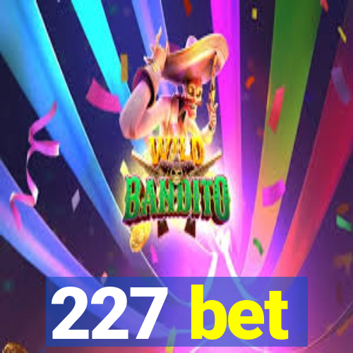 227 bet